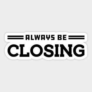 ALWAYS BE CLOSING Sticker